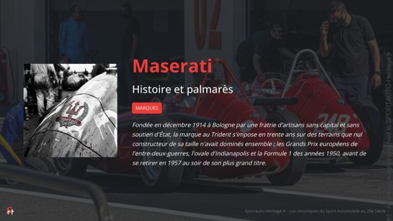 Maserati dans le Sport Automobile - histoire et palmarès : Fondée en décembre 1914 à Bologne par une fratrie d'artisans sans capital et sans soutien d'État, la marque au Trident s'impose en trente ans sur des terrains que nul constructeur de sa taille n'avait dominés ensemble : les Grands Prix européens de l'entre-deux-guerres, l'ovale d'Indianapolis et la Formule 1 des années 1950, avant de se retirer en 1957 au soir de son plus grand titre.