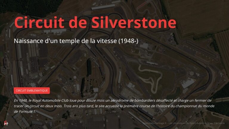 Circuit de Silverstone : Naissance d'un temple de la vitesse (1948-) En 1948, le Royal Automobile Club loue pour douze mois un aérodrome de bombardiers désaffecté et charge un fermier de tracer un circuit en deux mois. Trois ans plus tard, le site accueille la première course de l'histoire du championnat du monde de Formule 1.